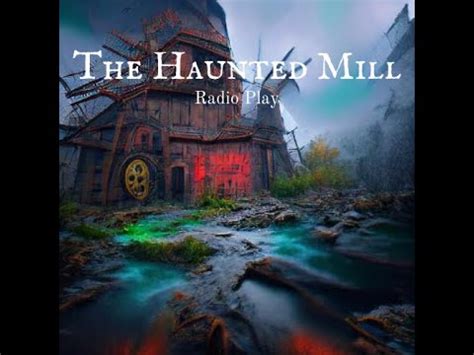 The Haunted Mill Wheel Explores Themes of Greed, Betrayal, and Supernatural Vengeance!