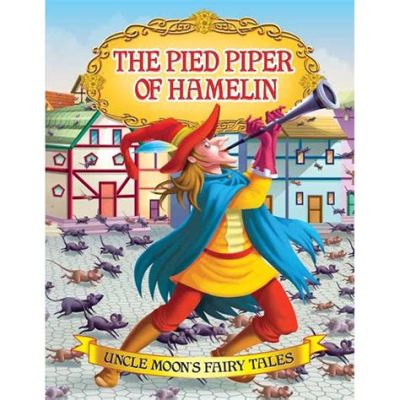 The Pied Piper of Hamelin: A Tale of Broken Promises and Unintended Consequences?